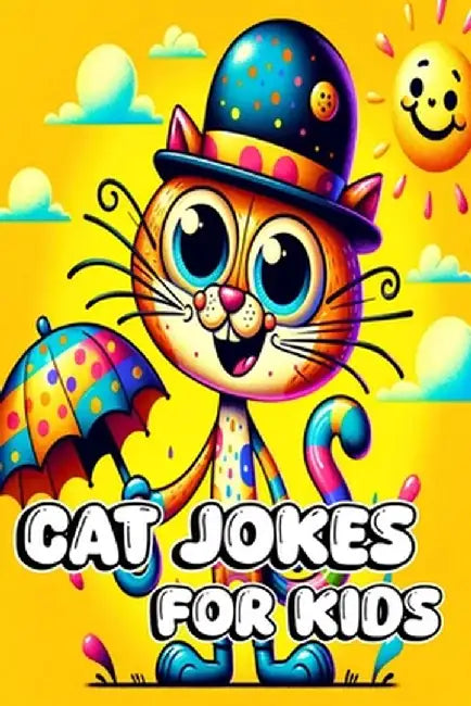 Cat Jokes for Kids: 150+ Hilarious Jokes, Tricky Tongue Twisters, and Ridiculous Riddles for Feline by Caroline J. Blackmore
