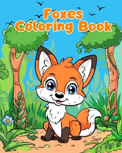 Foxes Coloring Book: Simple Foxes Coloring Pages For Kids Ages 1-3 by Sancha Sauseda