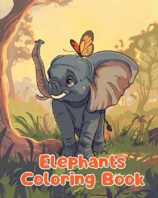 Elephants Coloring Book: Simple Elephants Coloring Pages For Kids Ages 1-3 by Sancha Sauseda