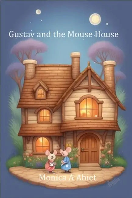Gustav and the Mouse House by Abiet, Monica A.