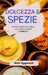 Dolcezza e spezie: spezie e aromi dall'India + zucchero e spezie - 2 libri in 1 by Rishi Aggarwal