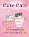 Cute Cats Coloring Book For Kids Ages 4-8: Funny and cute illustrations by Sara McMihaela
