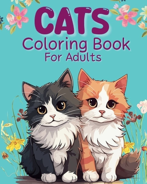 Cats Coloring Book For Adults: Relaxing and adorable illustrations by Sara McMihaela