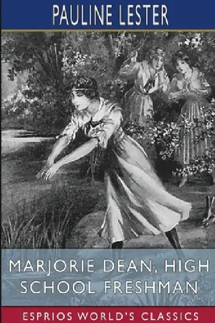 Marjorie Dean, High School Freshman (Esprios Classics) by Pauline Lester