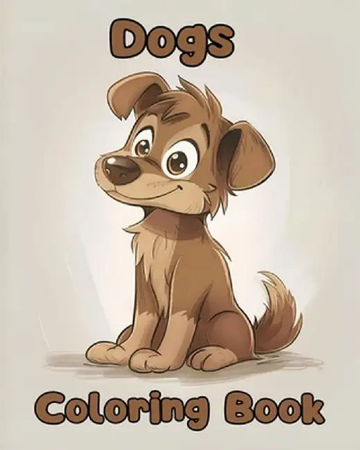 Dogs Coloring Book: Simple Dogs Coloring Pages For Kids Ages 1-3 by Sancha Sauseda