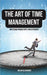 The Art of Time Management: Mastering Productivity and Efficiency by Nolan Blackwood