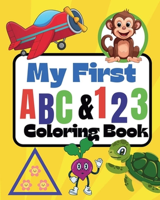 My first ABC and 123 Coloring Book: Learn the alphabet, numbers and more by Sara McMihaela