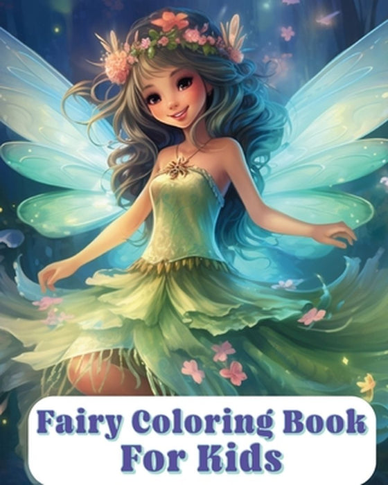 Fairy Coloring Book For Kids: Fantastic and cute pictures by Sara McMihaela