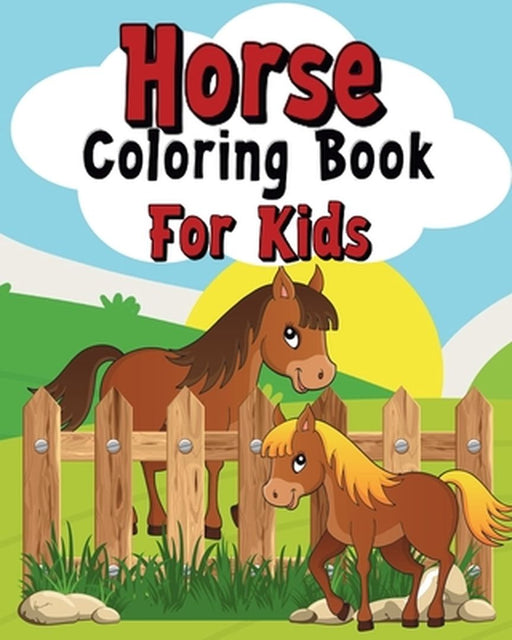 Horse Coloring Book For Kids: Cute and wonderful illustrations by Sara McMihaela
