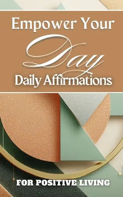 Empower Your Day Daily Affirmations For Positive Living: Terracotta Sage Pastel Beige Plum Triangle Geometric Cover Art Design by Yikrat Anna
