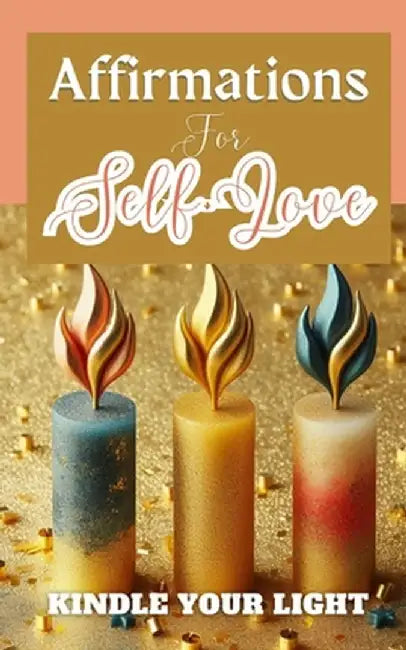 Affirmations For Self-Love Kindle Your Light: Gold Blue Red Candles Modern Elegant Illustration Cover Art Design by Yikrat Anna