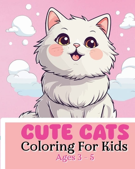 Cute Cats Coloring Book For Kids Ages 3-5: Adorable and cute illustrations by Sara McMihaela