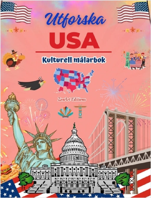 Utforska USA - Kulturell målarbok - Kreativ design av amerikanska symboler: Ikoner från den amerikanska kulturen blandas i en fantastisk målarbok by Zenart Editions