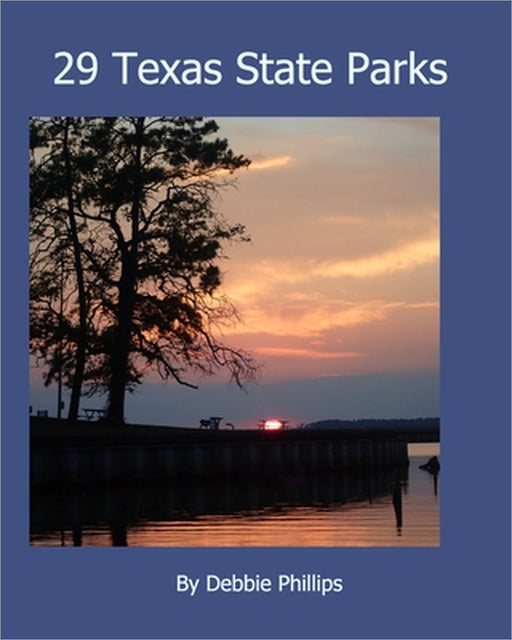 29 Texas State Parks by Debbie Phillips