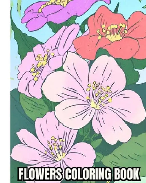 Flowers Coloring Book For Adults: Relaxing, Beautiful, Easy Flowers Coloring Book for Seniors in Large Print by Thy Nguyen