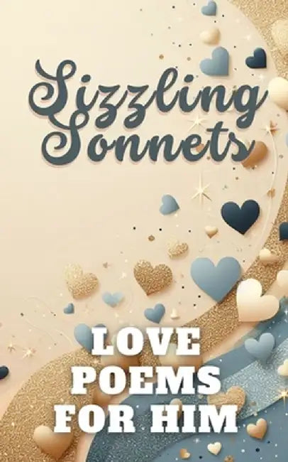 Sizzling Sonnets Love Poems For Him: Aesthetic Gold Beige Blue White Cover Design by Faith Hope