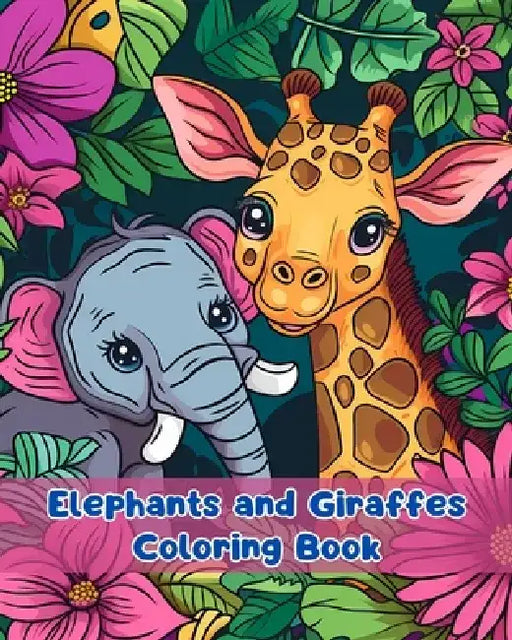 Elephants and Giraffes Coloring Book: Simple Elephants and Giraffes Coloring Pages For Kids Ages 3-6 by Sancha Sauseda