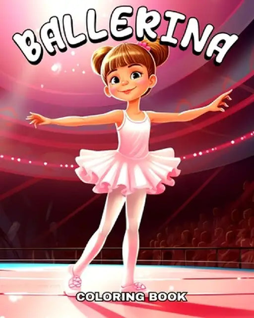 Ballerina Coloring Book: Ballet Coloring Pages for Kids an Girls Ages 4-8 with Adorable Ballerinas by Camelia Camy