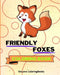 Friendly Foxes Coloring Book: Coloring Pages For Kids 1-3 years by Sancha Sauseda