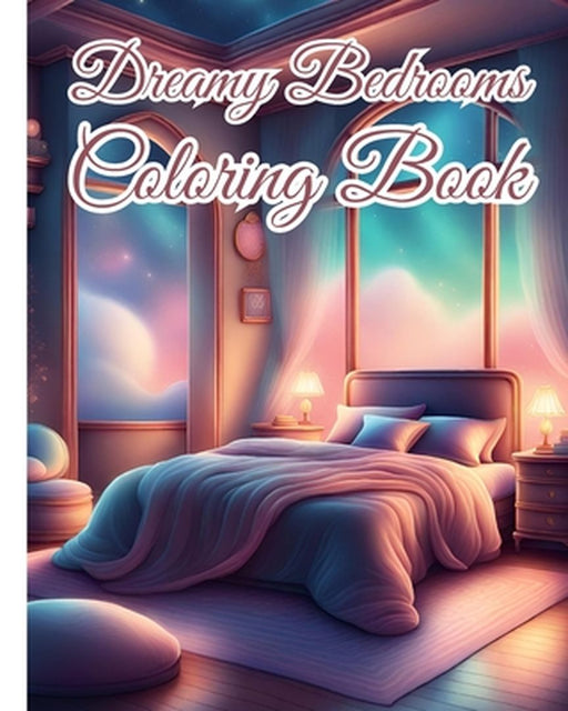 Dreamy Bedrooms Coloring Book: Elegant Master Bedroom Decor Adults Coloring Book for Relaxation, Stress Relief by Thy Nguyen