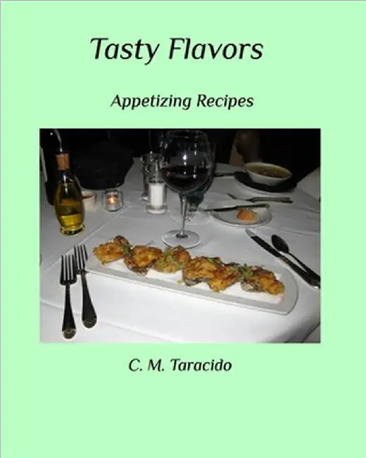 Tasty Flavors: Appetizing Recipes by Taracido, C. M.