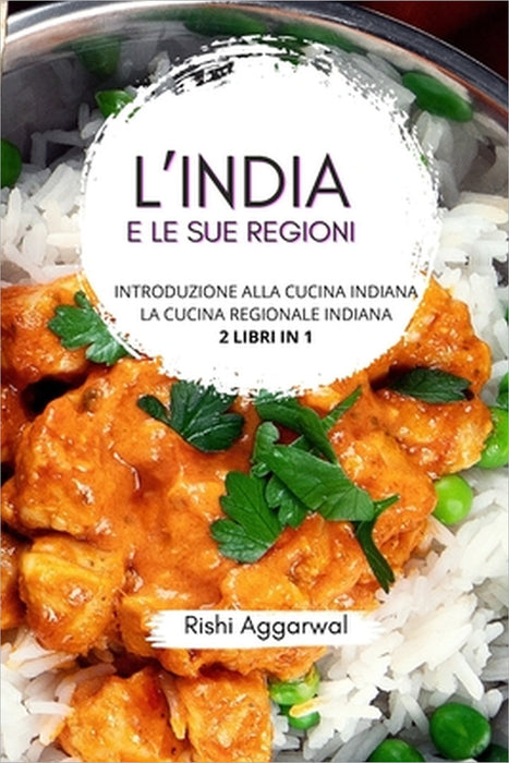 L'India e le sue regioni: introduzione alla cucina indiana + la cucina regionale indiana - 2 libri in 1 by Rishi Aggarwal
