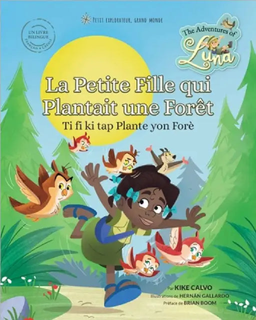 Ti fi ki tap Plante yon Forè - La Petite Fille qui Plantait une Forêt (Livre Bilingue Français) - Créole): The Adventures of Luna by Calvo, Kike