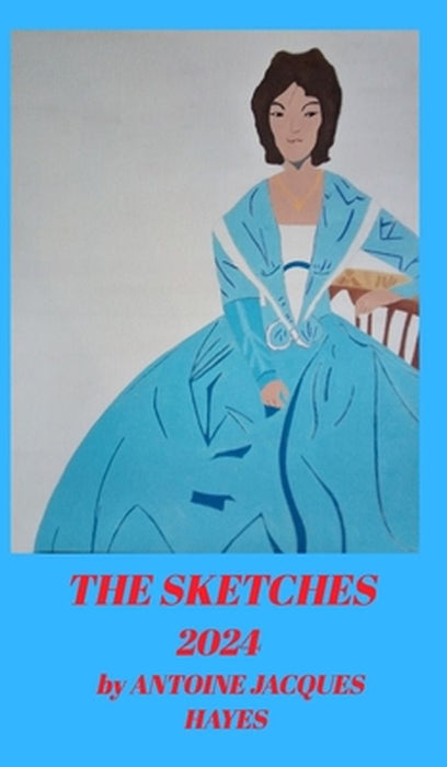 The Sketches 2024 by Antoine Jacques Hayes by Antoine Jacques Hayes