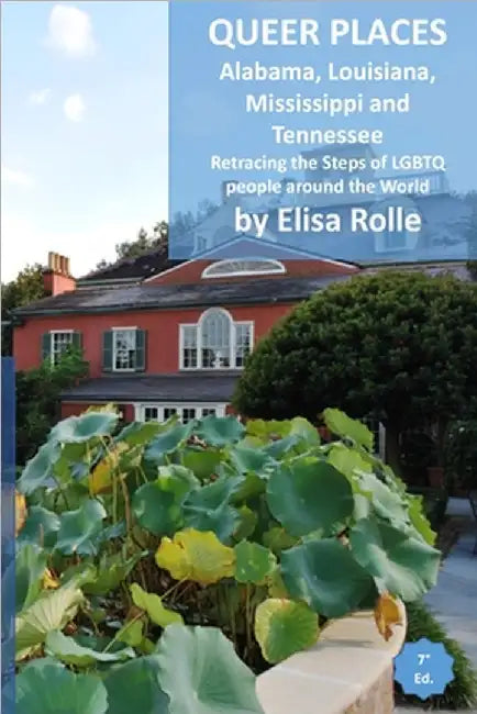 Queer Places: Central Time Zone (Alabama, Louisiana, Mississippi, Tennessee): Retracing the steps of LGBTQ people around the world by Elisa Rolle