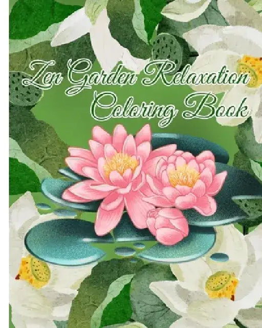 Zen Garden Relaxation Coloring Book: Peaceful Zen Garden, Zen Garden Meditation Coloring Books For Adults Relaxation by Thy Nguyen
