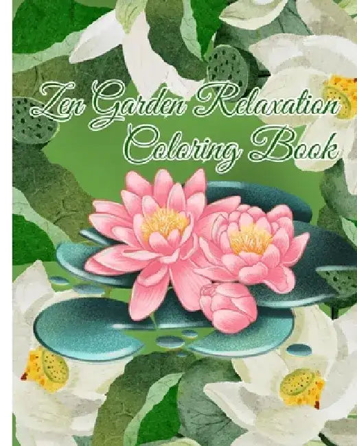 Zen Garden Relaxation Coloring Book: Peaceful Zen Garden, Zen Garden Meditation Coloring Books For Adults Relaxation by Thy Nguyen