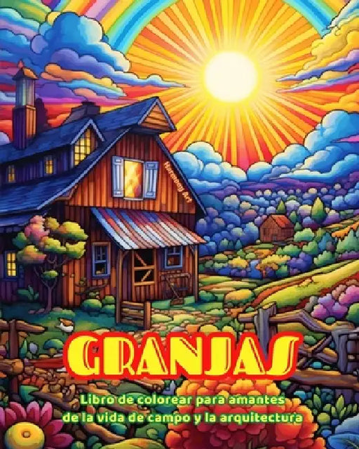 Granjas Libro de colorear para amantes de la vida de campo y la arquitectura Diseños creativos para relajarse: Granjas increíbles en bellos paisajes c by Harmony Art
