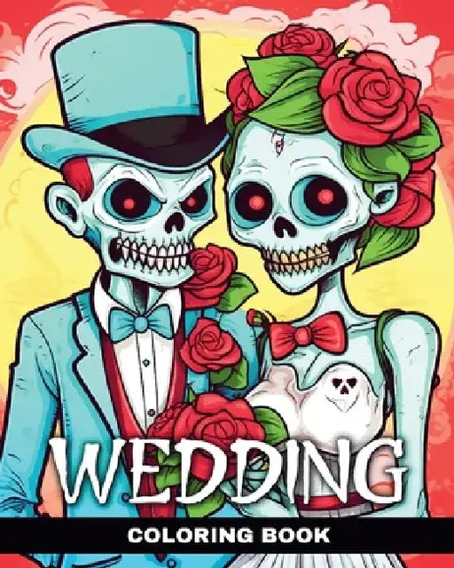 Wedding Coloring Book: Comic and Horror Coloring Pages for Adults and Teens with Zombie Couples by Ariana Raisa