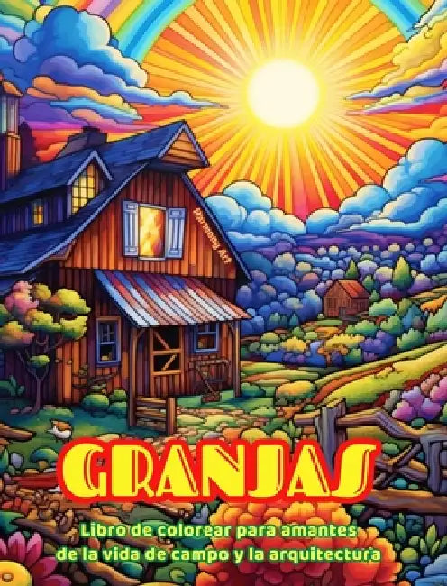 Granjas Libro de colorear para amantes de la vida de campo y la arquitectura Diseños creativos para relajarse: Granjas increíbles en bellos paisajes c by Harmony Art