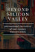 Beyond Silicon Valley: International Narratives of 21st-Century Entrepreneurs by Princewill Lagang