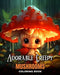 Adorable Creepy Mushrooms Coloring Book: Mini Mushroom Monsters to Color for Fun, Stress Relief, and Relaxation by Camelia Camy