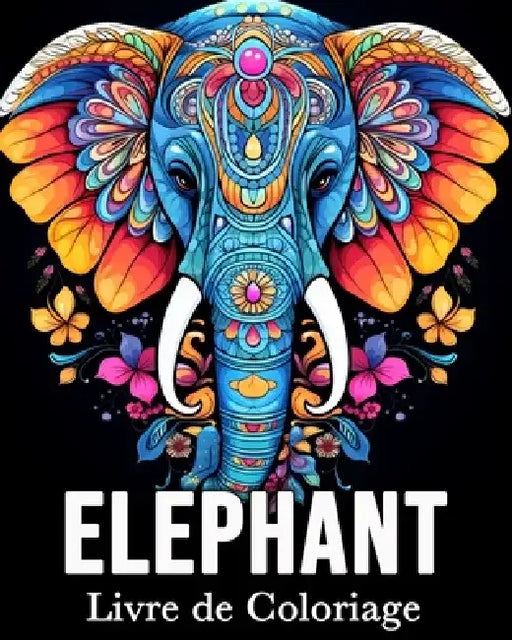 Elephant Livre de Coloriage: 50 Images Mignonnes pour Lutter Contre le Stress et se Détendre by Mandykfm Bb