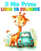 Il Mio Primo Libro da Colorare: Disegni da Colorare per Bambini Piccoli con Veicoli, Animali e Molto Altro by Lucy Riley