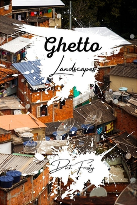 Ghetto Landscapes by Dick Frosty