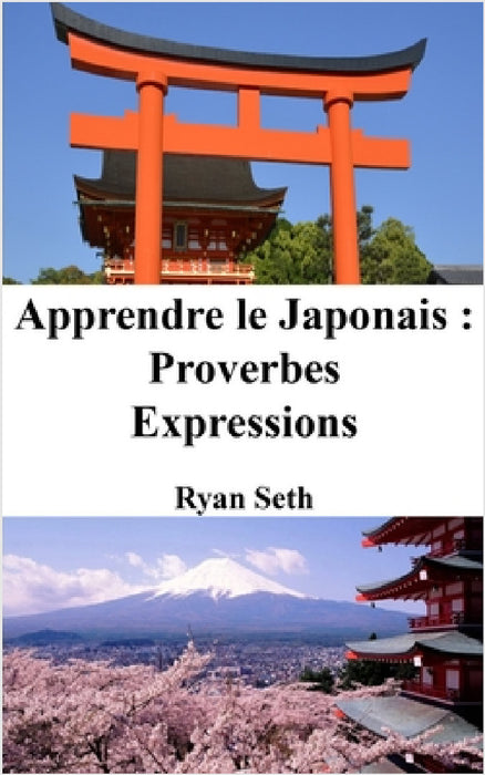 Apprendre le Japonais: Proverbes - Expressions by Ryan Seth