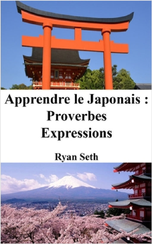 Apprendre le Japonais: Proverbes - Expressions by Ryan Seth