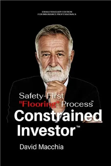 The Constrained Investor Safety-First "Flooring" Process for ERISA Fiduciaries by David Macchia