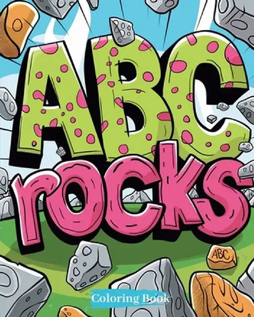 ABC rocks - Coloring Book: A Coloring Adventure Through the Alphabet: Discover, Color, Learn! by Polly Wath