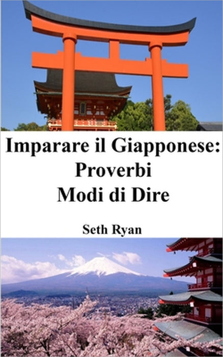 Imparare il Giapponese: Proverbi - Modi di Dire by Seth Ryan