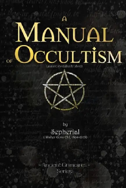 Manual of Occultism: (Annotated, Illustrated) by Sepharial