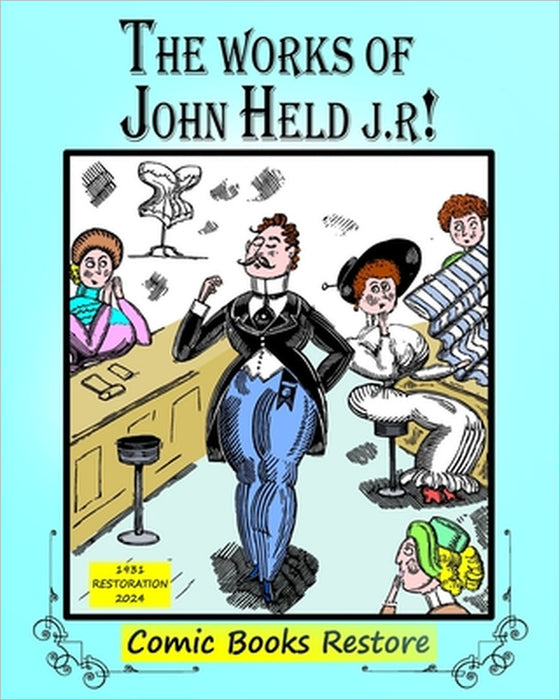 The Works of John Held J.r: Edition 1931, Restoration 2024 by Comic Books Restore, Held John