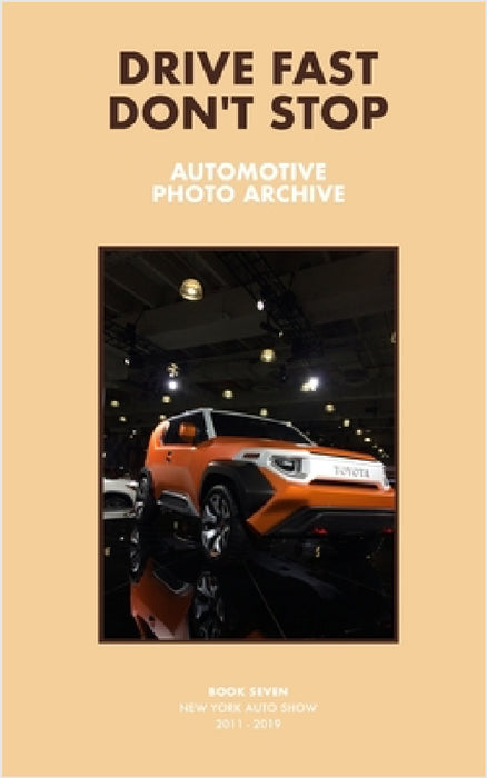 Drive Fast Don't Stop - Book 7: New York Auto Show by Drive Fast Don't Stop