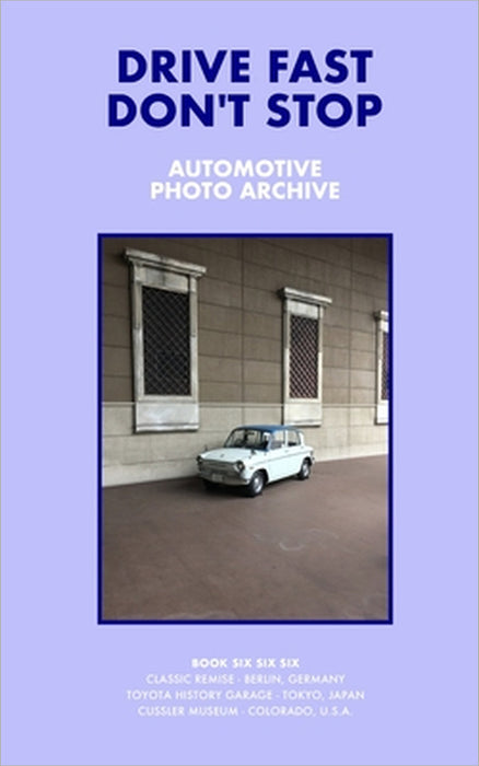 Drive Fast Don't Stop - Book 6: Three Car Museums by Drive Fast Don't Stop