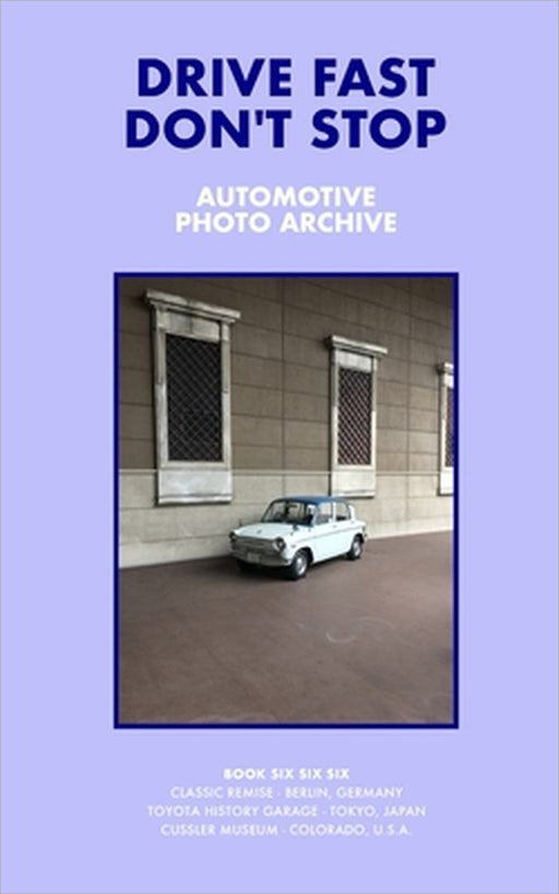 Drive Fast Don't Stop - Book 6: Three Car Museums by Drive Fast Don't Stop