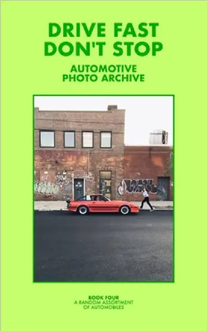 Drive Fast Don't Stop - Book 4: A Random Assortment of Automobiles by Stop, Drive Fast Don't